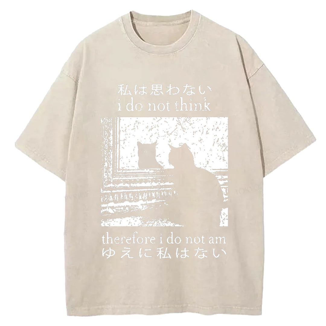 I Do Not Think Therefore I Do Not Am Washed Crew Neck T-shirt