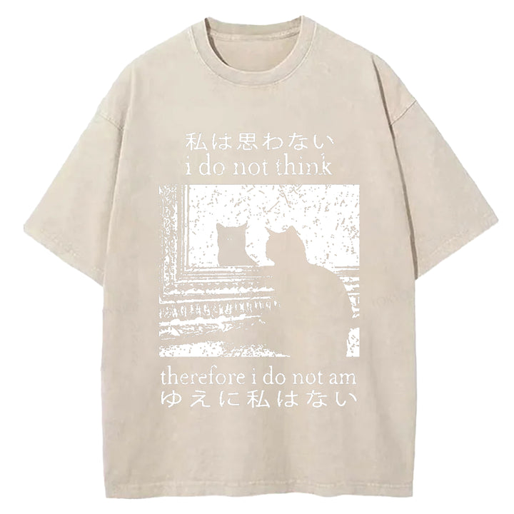 I Do Not Think Therefore I Do Not Am Washed Crew Neck T-shirt