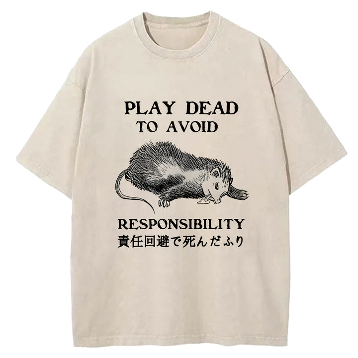 PLAY DEAD TO AVOID RESPONSIBILITY Washed Crew Neck T-Shirt