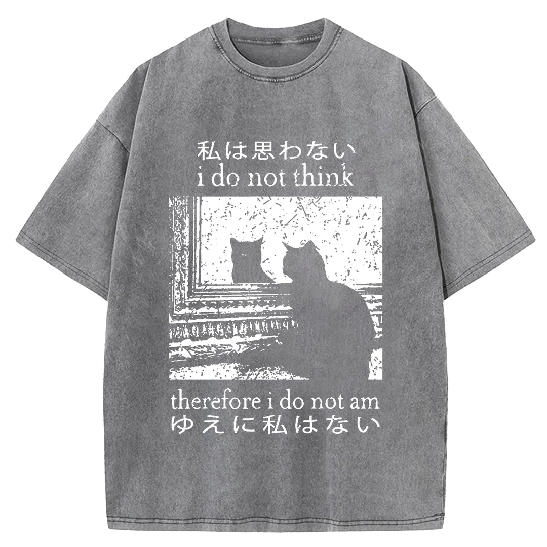 I Do Not Think Therefore I Do Not Am Washed Crew Neck T-shirt