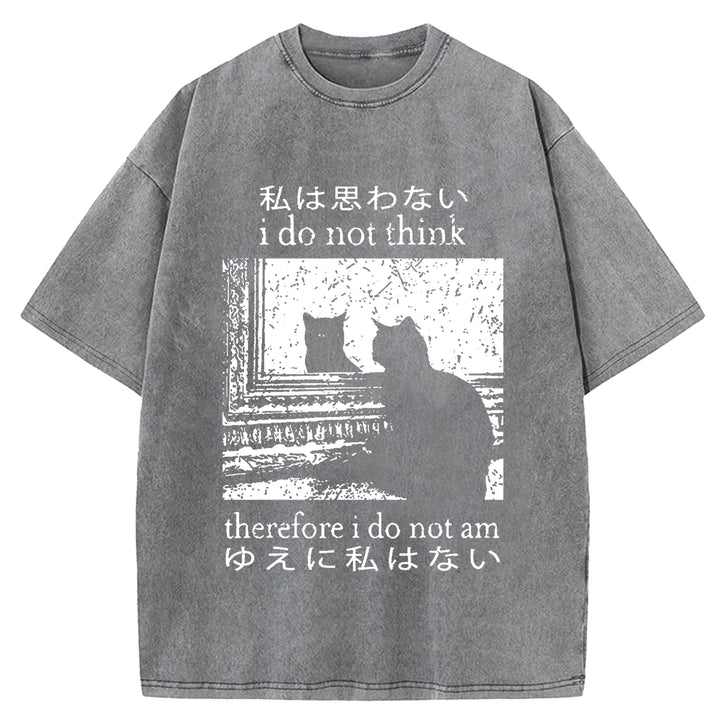 I Do Not Think Therefore I Do Not Am Washed Crew Neck T-shirt