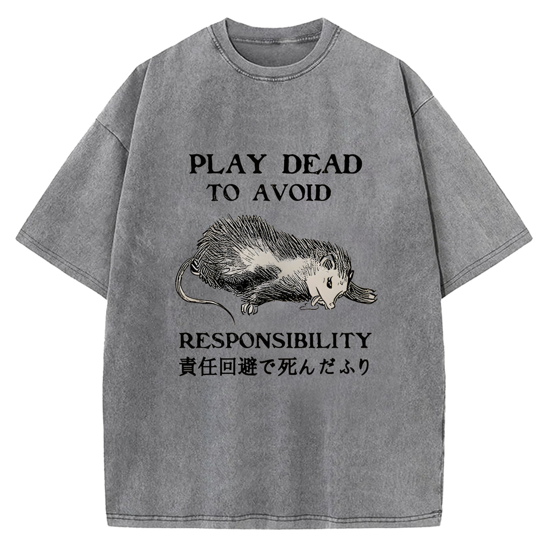 PLAY DEAD TO AVOID RESPONSIBILITY Washed Crew Neck T-Shirt