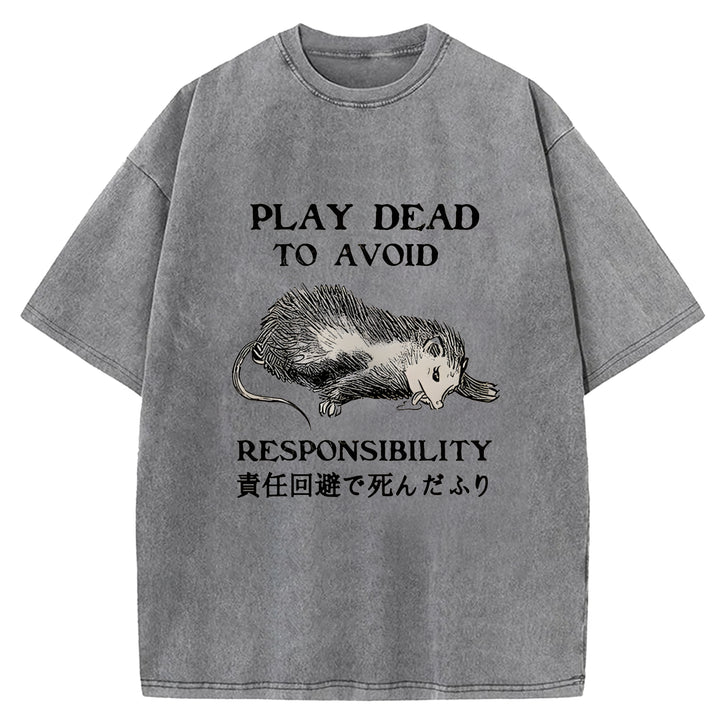 PLAY DEAD TO AVOID RESPONSIBILITY Washed Crew Neck T-Shirt