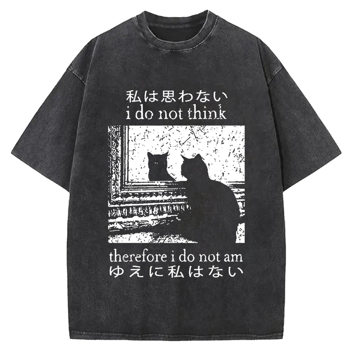 I Do Not Think Therefore I Do Not Am Washed Crew Neck T-shirt