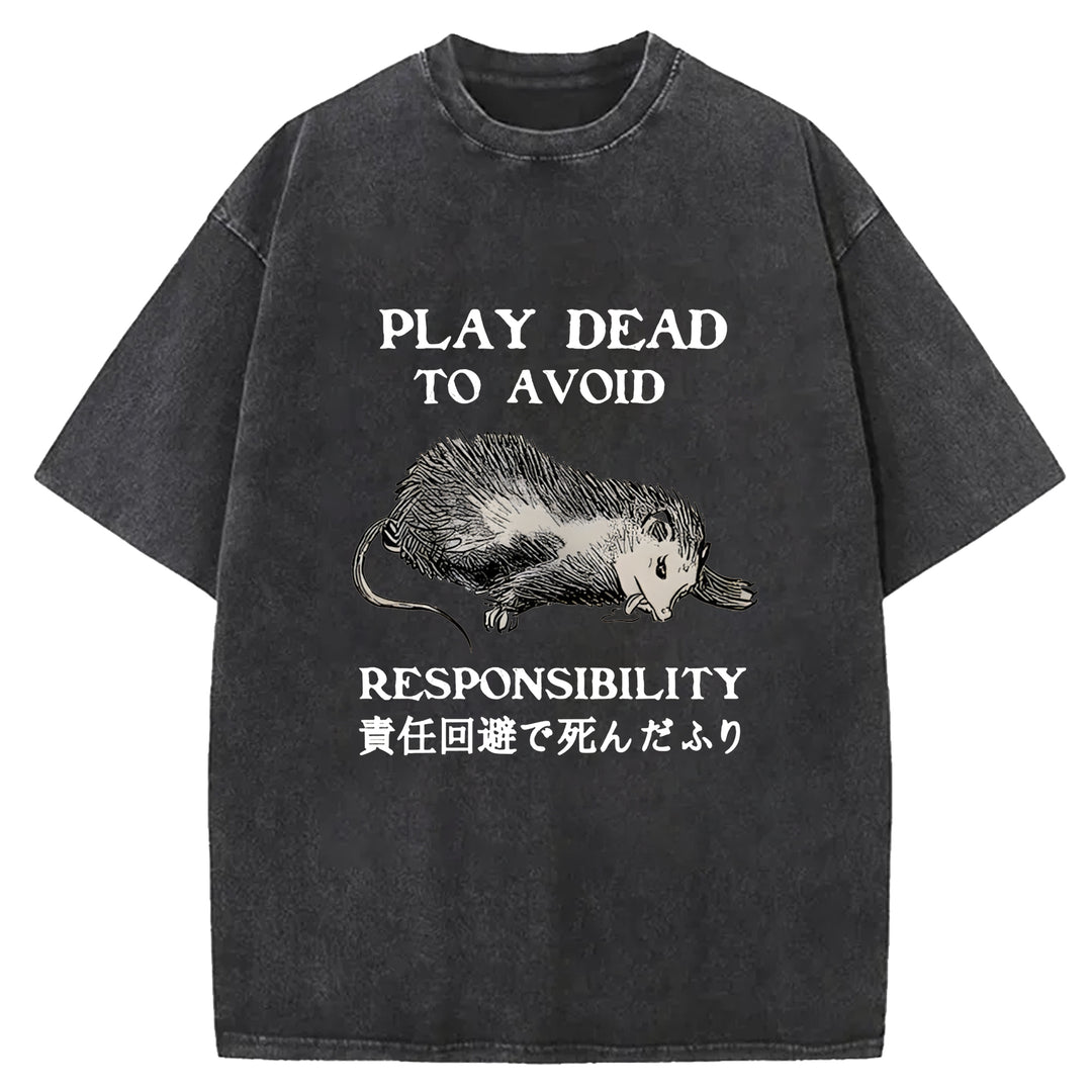 PLAY DEAD TO AVOID RESPONSIBILITY Washed Crew Neck T-Shirt