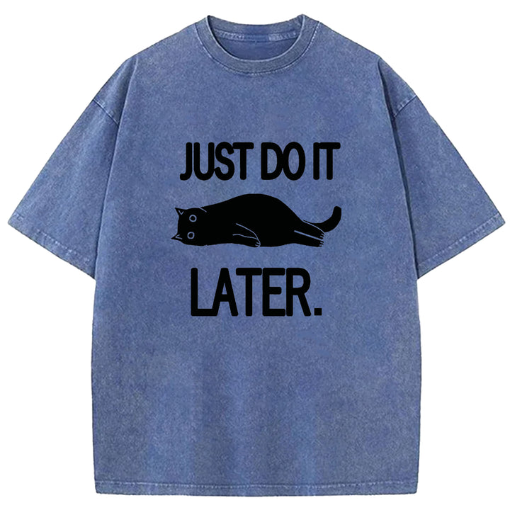 JUST DO IT LATER Washed Crew Neck T-shirt
