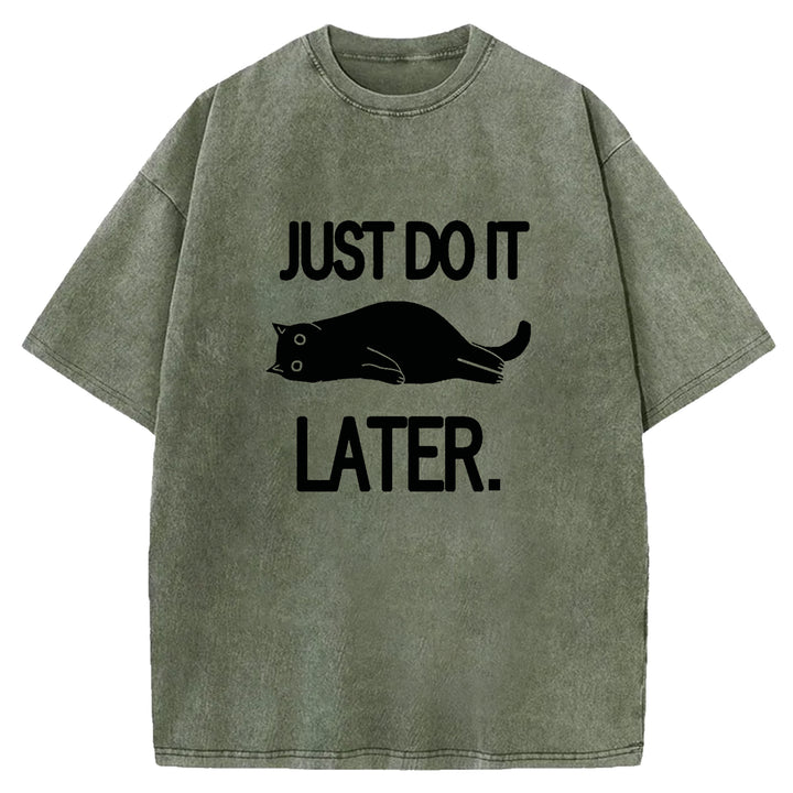 JUST DO IT LATER Washed Crew Neck T-shirt
