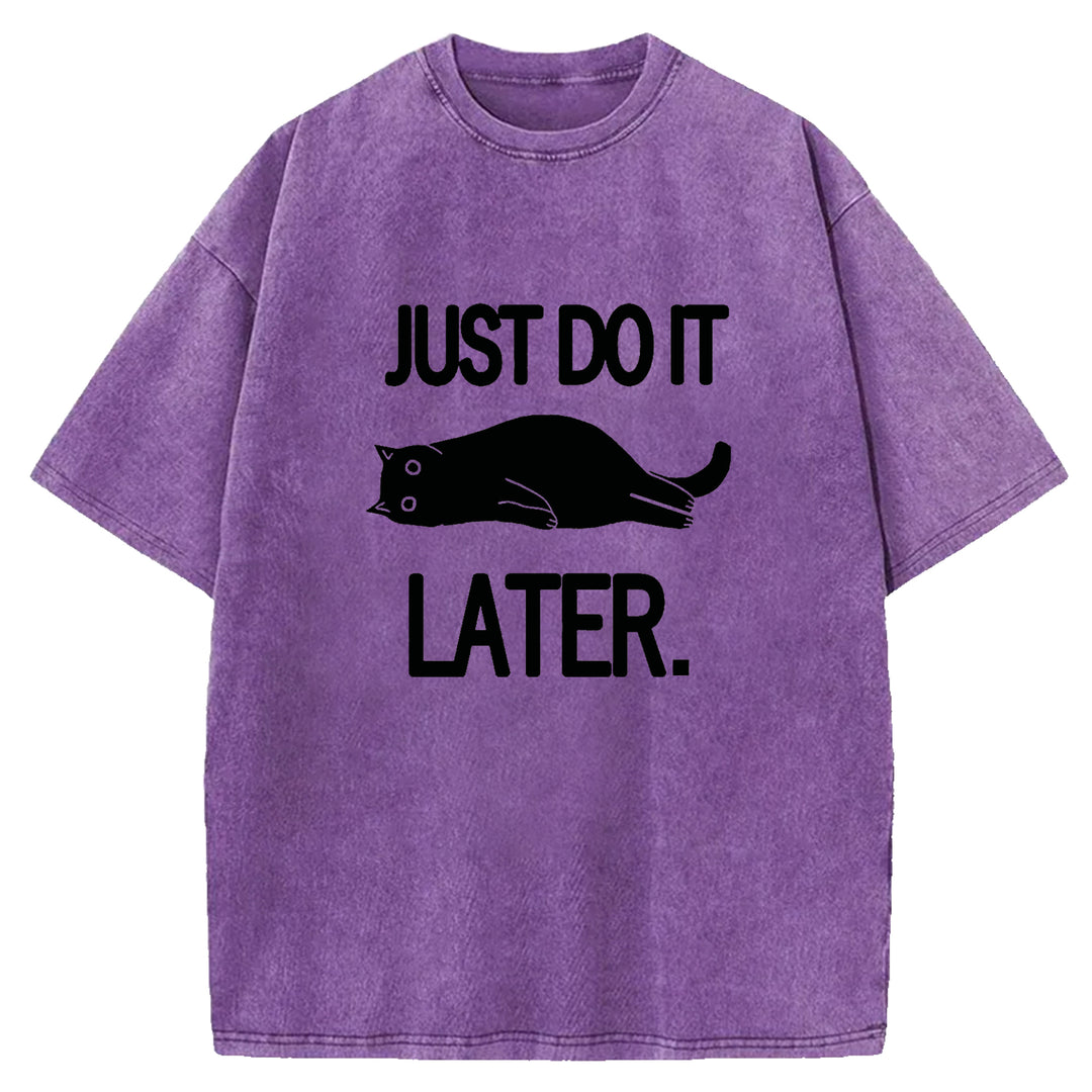 JUST DO IT LATER Washed Crew Neck T-shirt