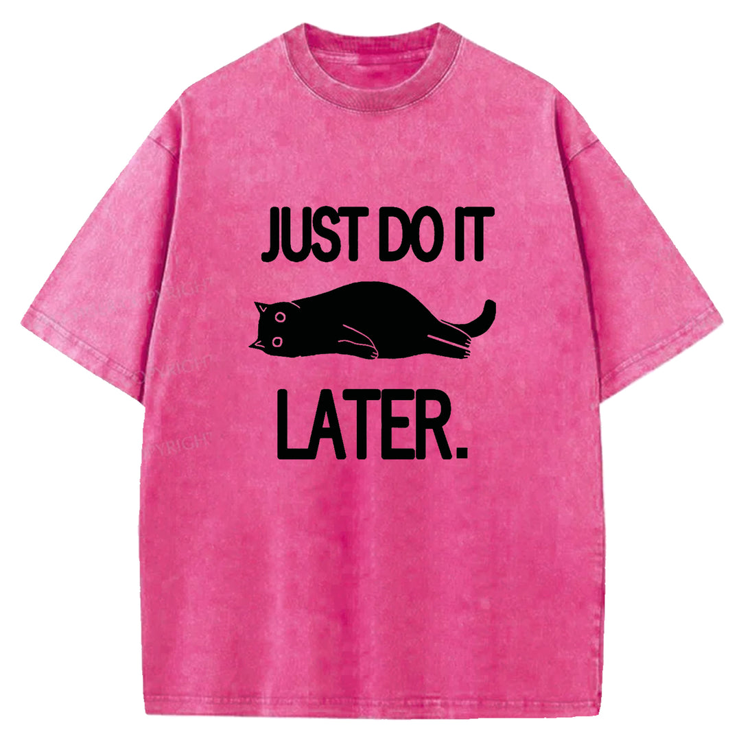 JUST DO IT LATER Washed Crew Neck T-shirt