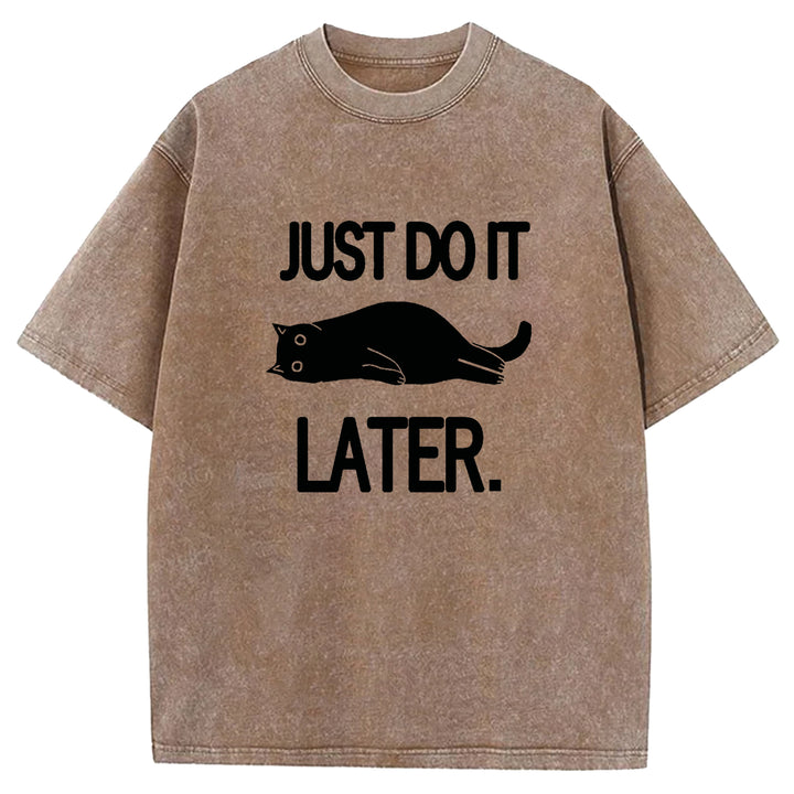 JUST DO IT LATER Washed Crew Neck T-shirt