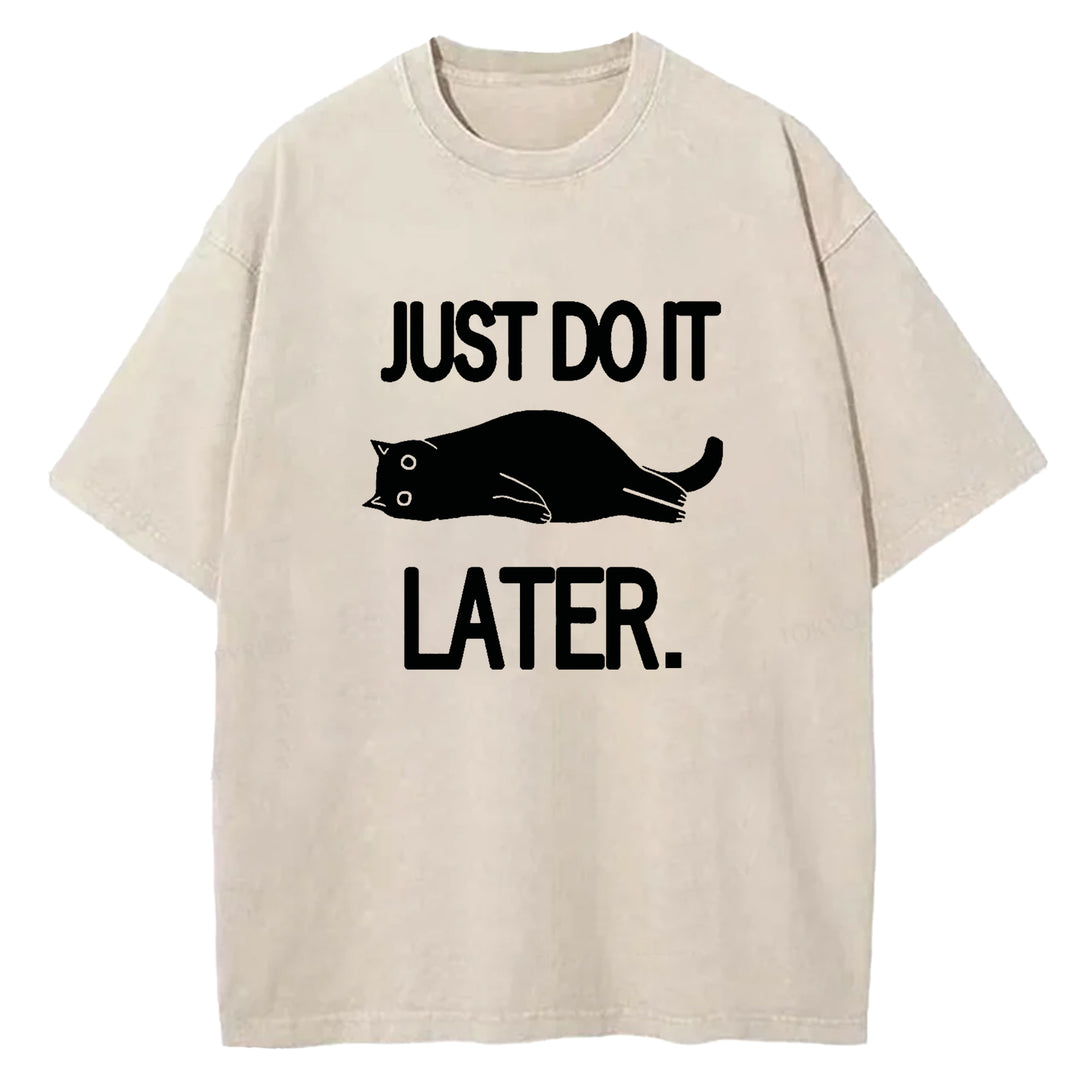 JUST DO IT LATER Washed Crew Neck T-shirt