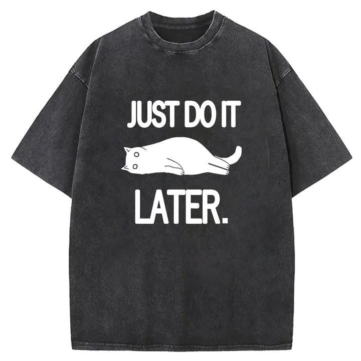 JUST DO IT LATER Washed Crew Neck T-shirt