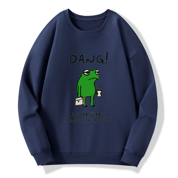 Is It Already Monday Sweatshirt