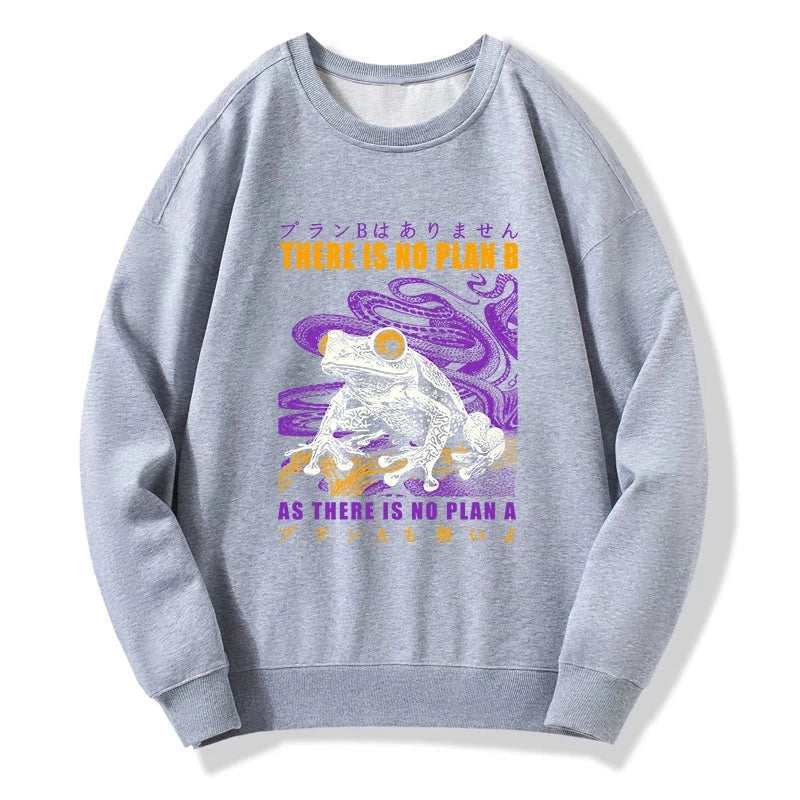 Thers Is No Plan B Frog Sweatshirt