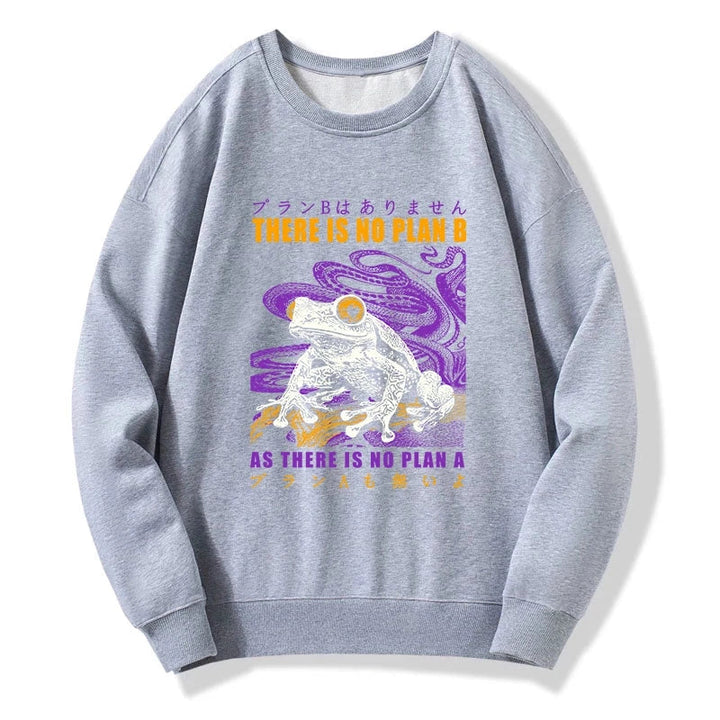 Thers Is No Plan B Frog Sweatshirt