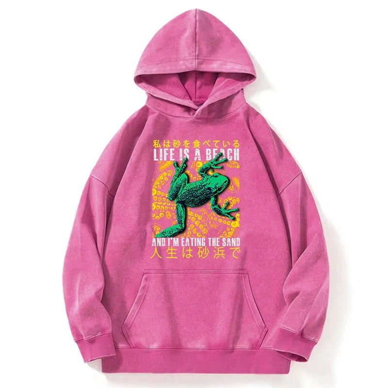 Life Is A Beach I'M Eating The Sand Washed Hoodie