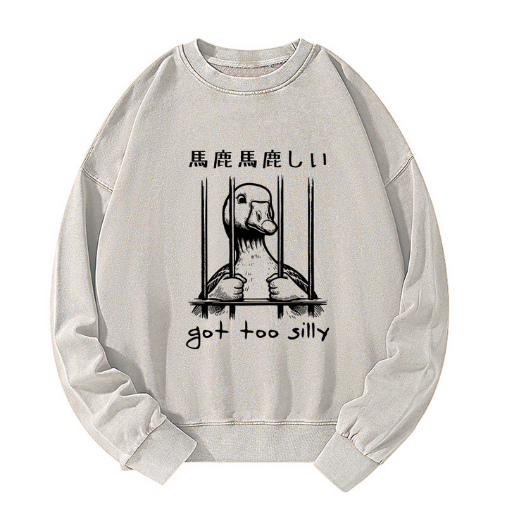 Got Too Silly Washed Sweatshirt