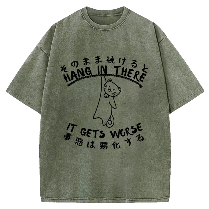Hang In There It Gets Worse Washed Crew Neck T-Shirt