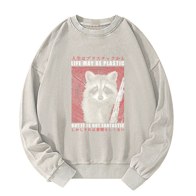 Life May Be Plastic But It Is Not Fantastic Washed Sweatshirt