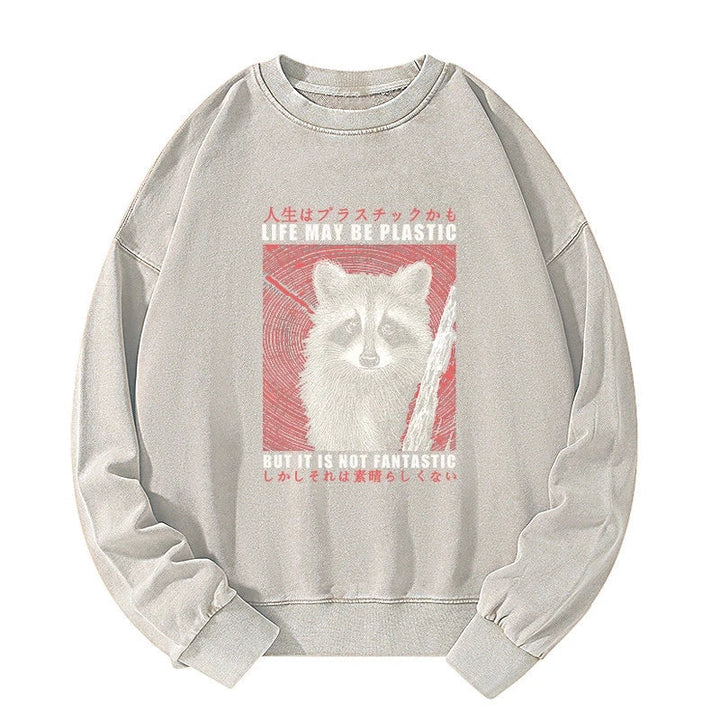 Life May Be Plastic But It Is Not Fantastic Washed Sweatshirt