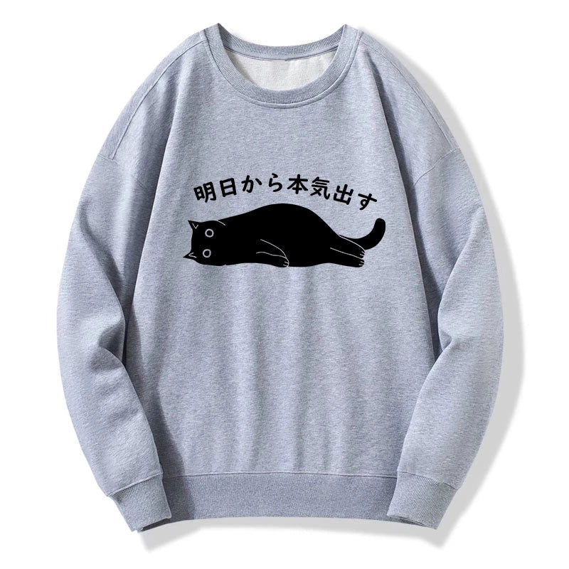 I'm Going To Get Serious Tomorrow Sweatshirt