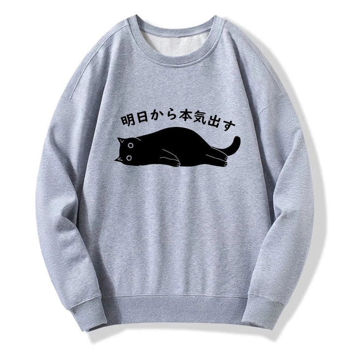 I'm Going To Get Serious Tomorrow Sweatshirt