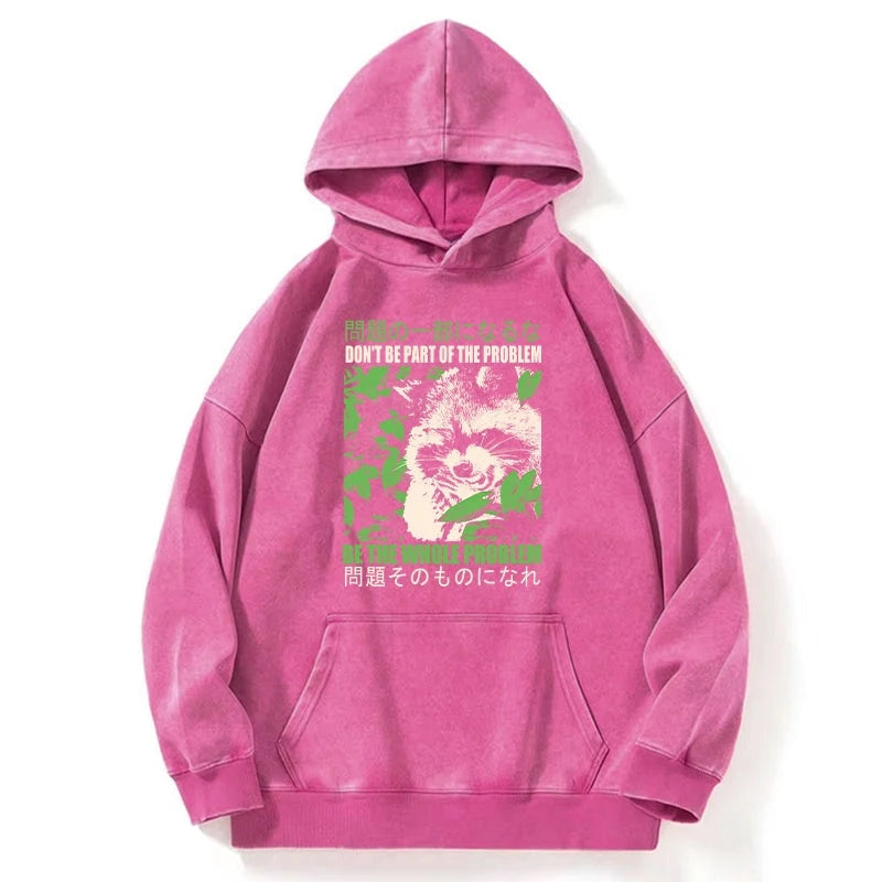 Don It Be Part Of The Problem Washed Hoodie