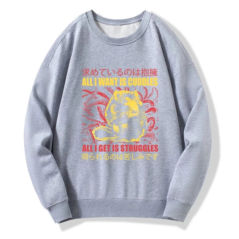 All I Want Is Cuddles Sweatshirt