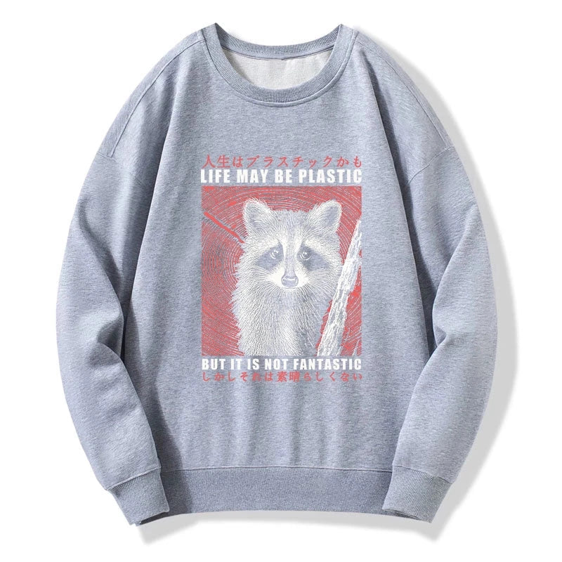 Life May Be Plastic But It Is Not Fantastic Sweatshirt