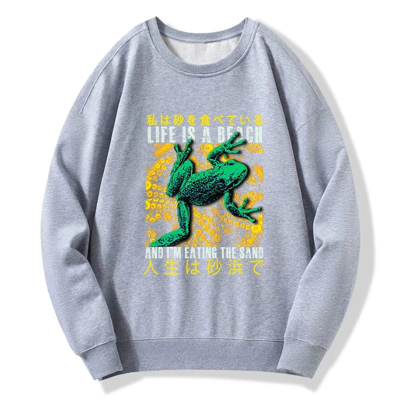 Life Is A Beach I'M Eating The Sand Sweatshirt