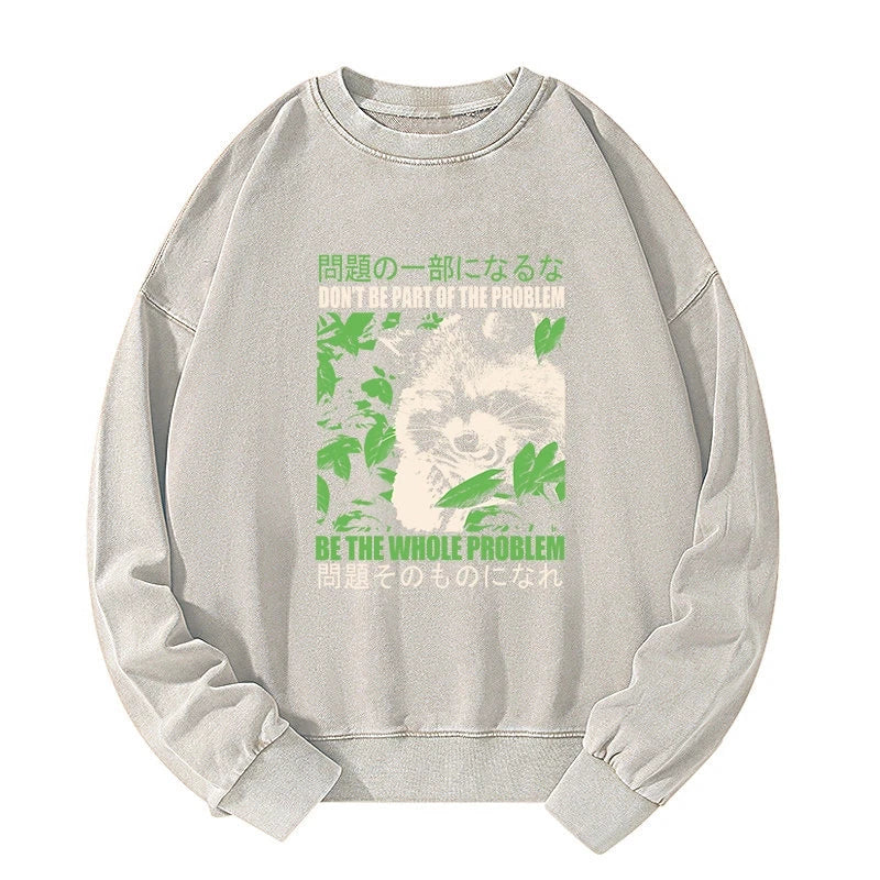 Don It Be Part Of The Problem Washed Sweatshirt
