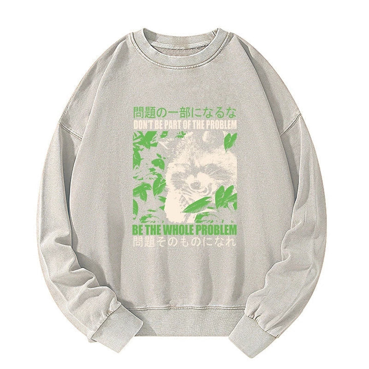 Don It Be Part Of The Problem Washed Sweatshirt