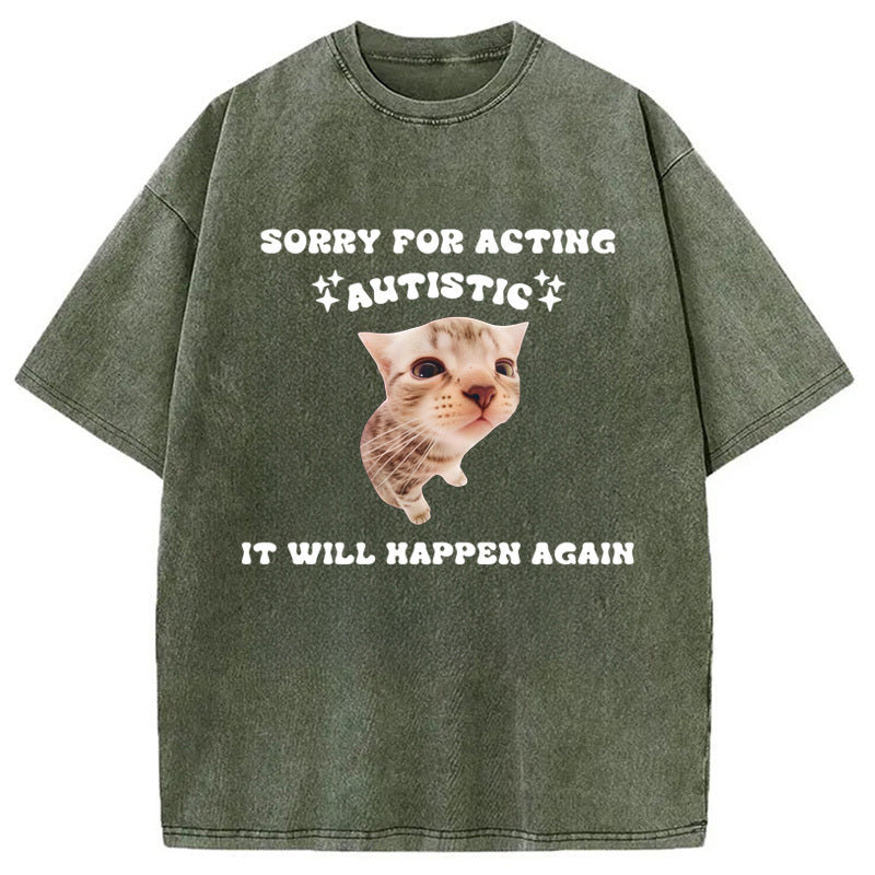 Sorry For Acting Autistic Cat Washed Crew Neck T-Shirt