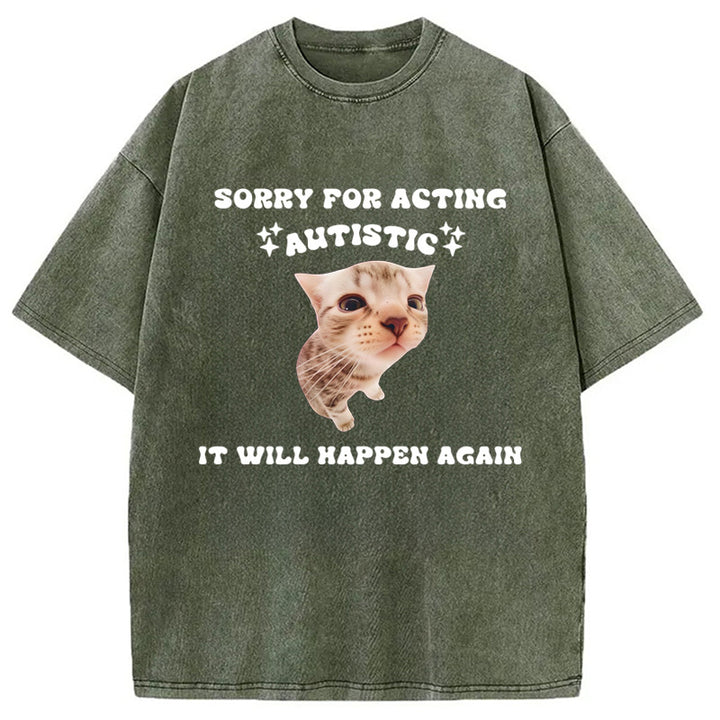 Sorry For Acting Autistic Cat Washed Crew Neck T-Shirt