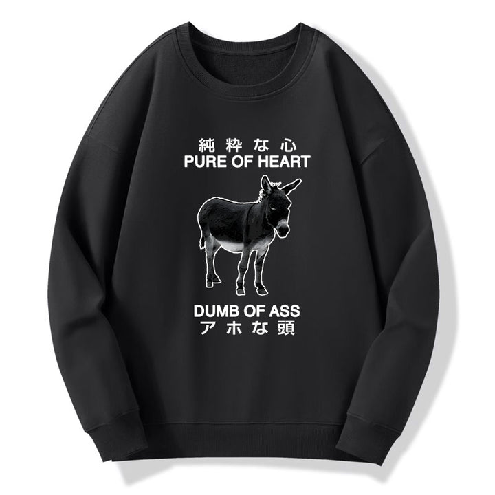 Pure Of Heart Dumb Of Ass Sweatshirt