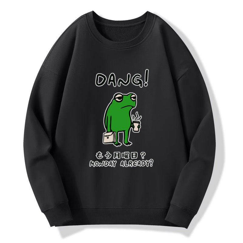 Is It Already Monday Sweatshirt