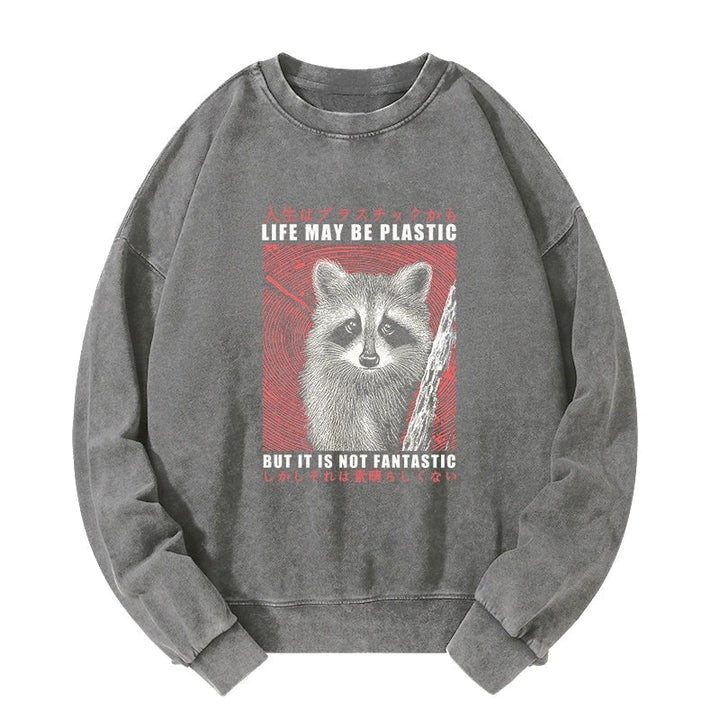 Life May Be Plastic But It Is Not Fantastic Washed Sweatshirt