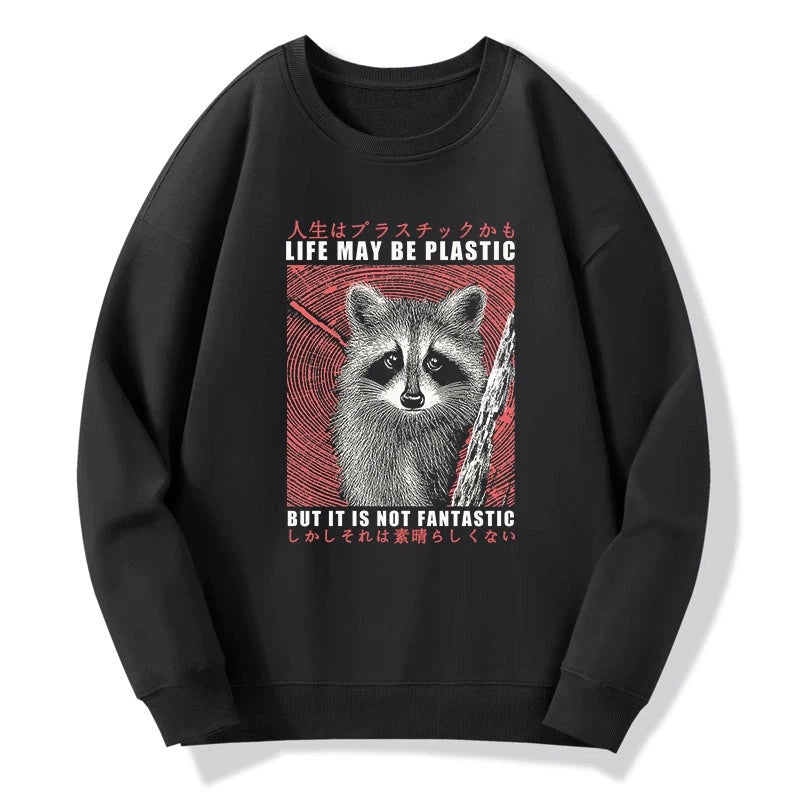 Life May Be Plastic But It Is Not Fantastic Sweatshirt