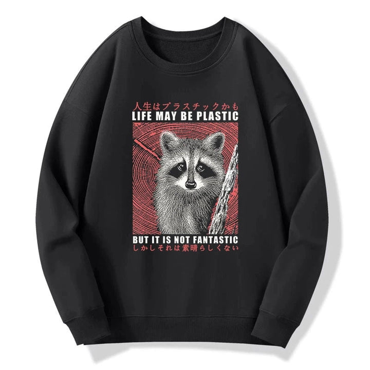 Life May Be Plastic But It Is Not Fantastic Sweatshirt