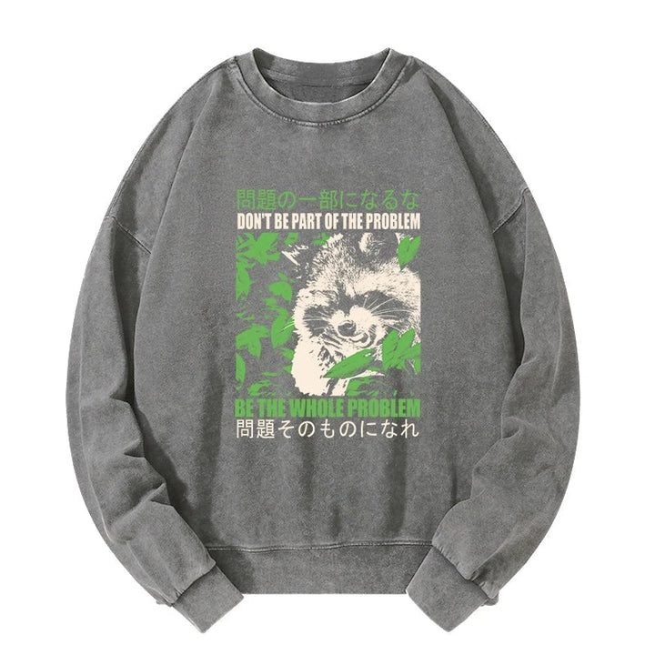 Don It Be Part Of The Problem Washed Sweatshirt