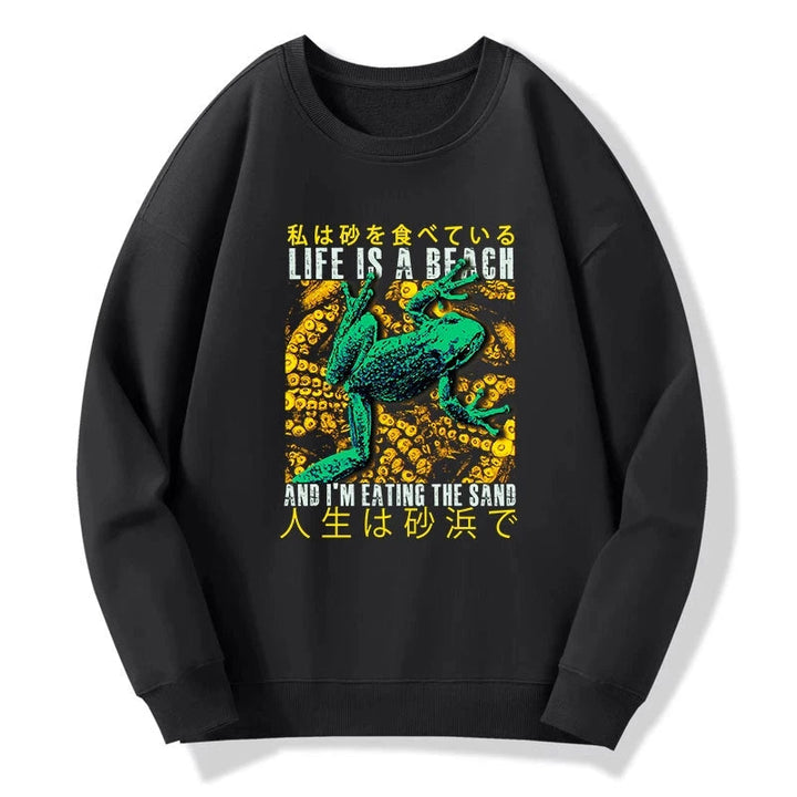 Life Is A Beach I'M Eating The Sand Sweatshirt