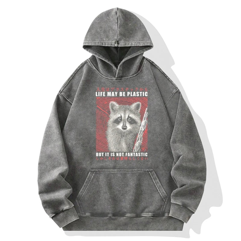 Life May Be Plastic But It Is Not Fantastic Washed Hoodie