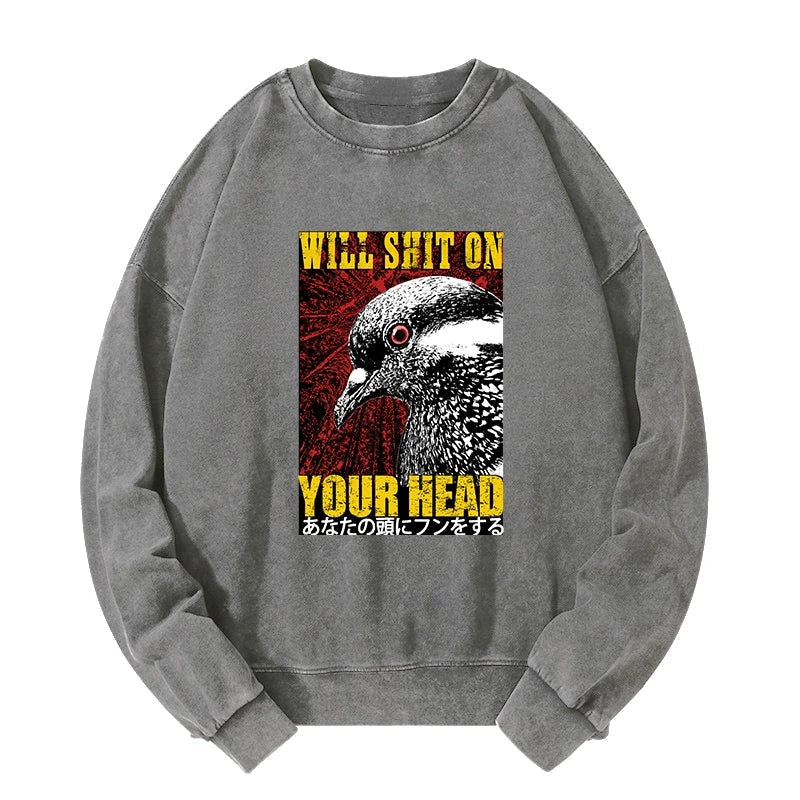 Pigeon Will Shit On Your Head Washed Sweatshirt