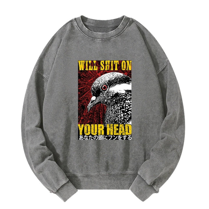 Pigeon Will Shit On Your Head Washed Sweatshirt