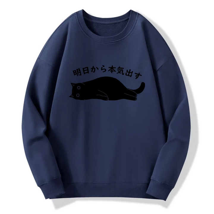 I'm Going To Get Serious Tomorrow Sweatshirt