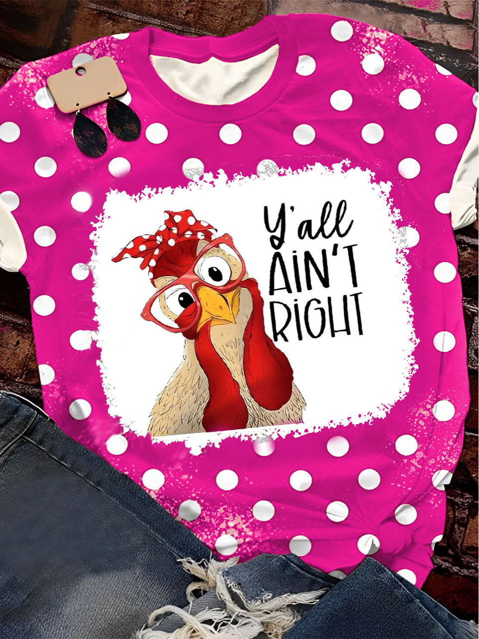 Yall Aint Right, Funny Chicken Print  Crew Neck T-Shirt