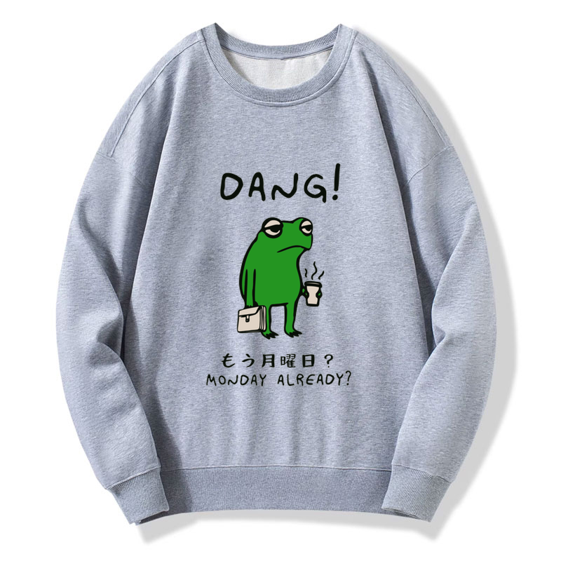 Is It Already Monday Sweatshirt