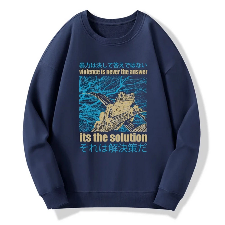 Violence Is Never The Answer Its The Solution Sweatshirt