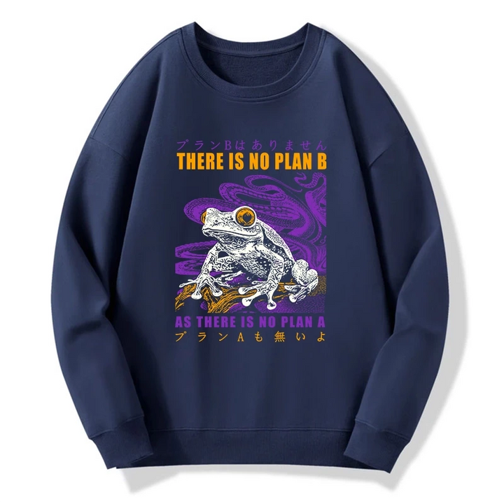 Thers Is No Plan B Frog Sweatshirt
