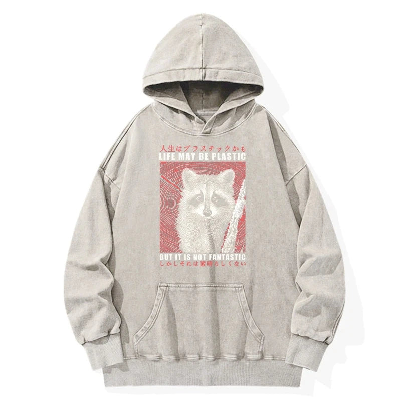 Life May Be Plastic But It Is Not Fantastic Washed Hoodie